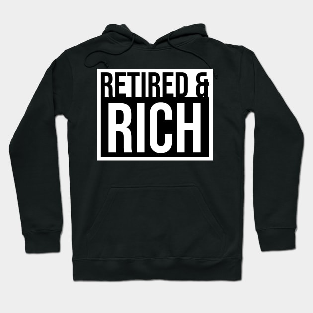 Retired and Rich Hoodie by MaplewoodMerch